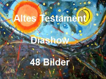 Altes Testament - Diashow - 48 Bilder © Ulrich Leive
