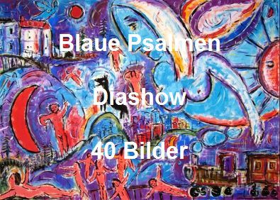 Blaue Psalmen - Diashow - 48 Bilder © Ulrich Leive