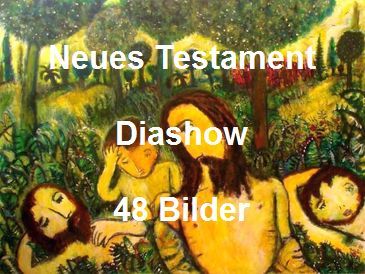 Neues Testament - Diashow - 48 Bilder © Ulrich Leive